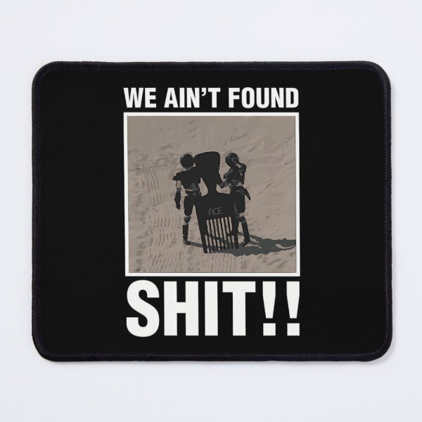 Item preview, We Ain't Found Shit!! designed and sold by Deniseazopardi.