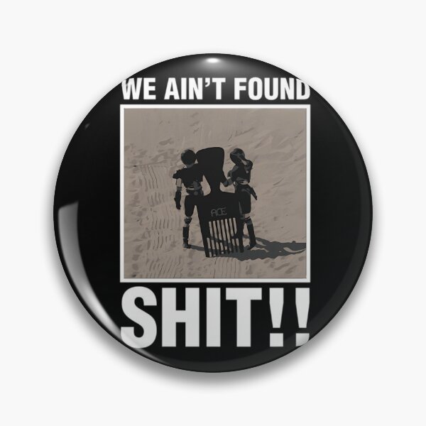 Item preview, We Ain't Found Shit!! designed and sold by Deniseazopardi.