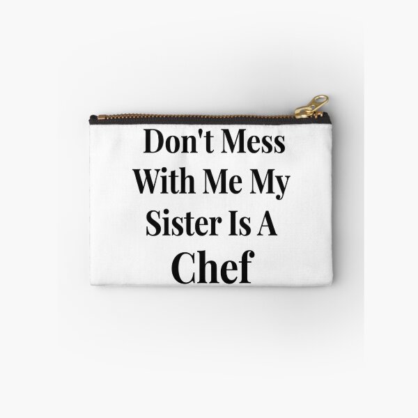 Item preview, Don’t Mess With Me My Sister Is A Chef Funny Culinary Sibling Humor designed and sold by raedattia.