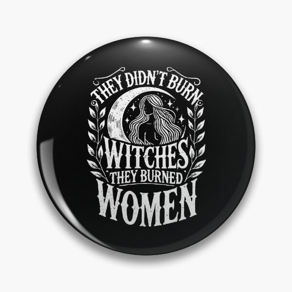Item preview, They Didn't Burn Witches They Burned Women designed and sold by ge0rge0.