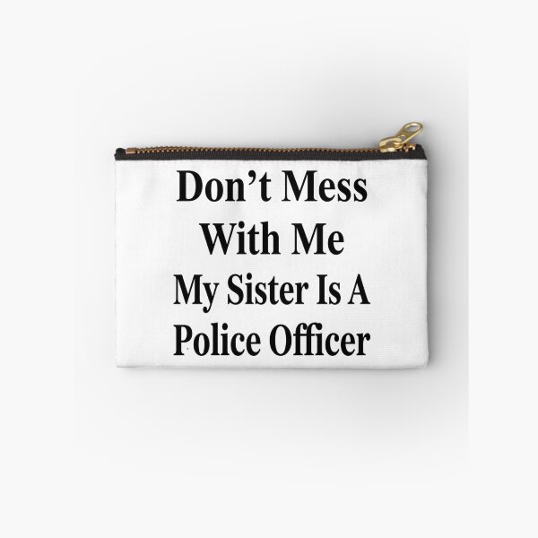 Item preview, Don’t Mess With Me My Sister Is A Police Officer Funny Law Enforcement Sibling Humor designed and sold by raedattia.