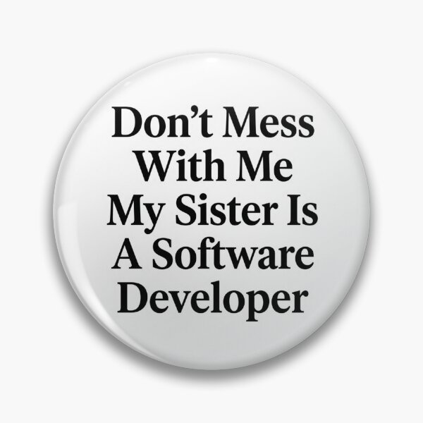 Item preview, Don’t Mess With Me My Sister Is A Software Developer Funny Tech Sibling Humor designed and sold by raedattia.