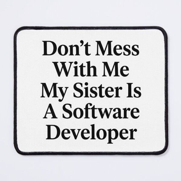 Item preview, Don’t Mess With Me My Sister Is A Software Developer Funny Tech Sibling Humor designed and sold by raedattia.