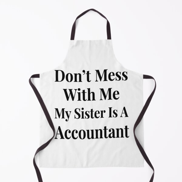 Item preview, Don’t Mess With Me My Sister Is A Accountant Funny CPA Finance Sibling Humor designed and sold by raedattia.