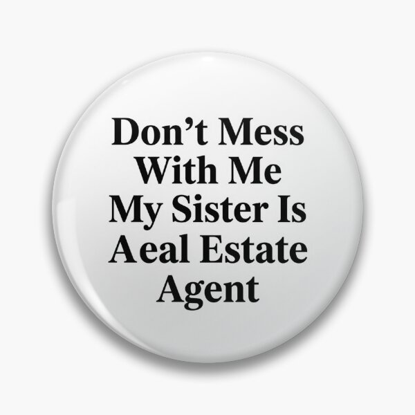 Item preview, Don’t Mess With Me My Sister Is A Real Estate Agent Funny Realtor Sibling Humor designed and sold by raedattia.