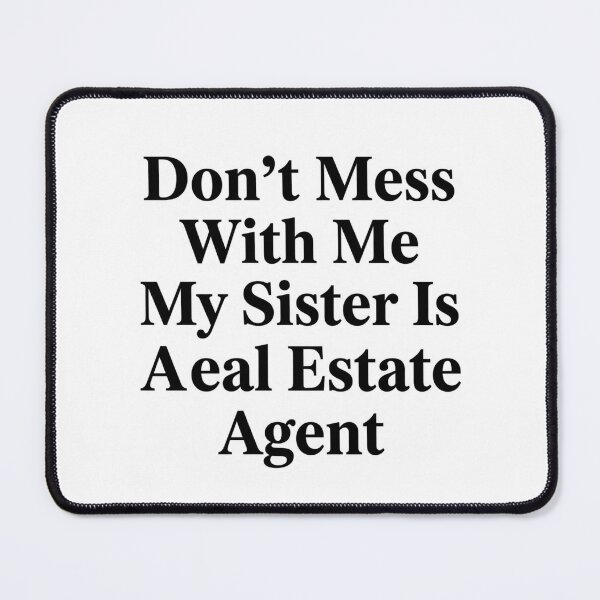 Item preview, Don’t Mess With Me My Sister Is A Real Estate Agent Funny Realtor Sibling Humor designed and sold by raedattia.