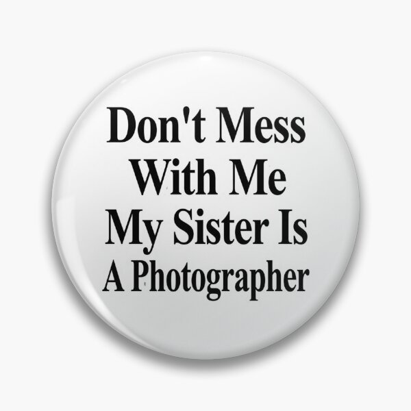 Item preview, Don’t Mess With Me My Sister Is A Photographer Funny Camera Sibling Humor designed and sold by raedattia.