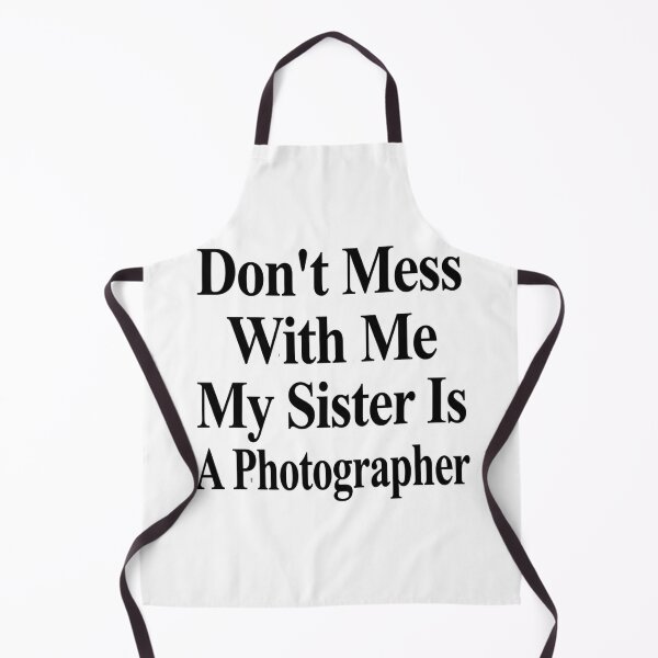 Item preview, Don’t Mess With Me My Sister Is A Photographer Funny Camera Sibling Humor designed and sold by raedattia.