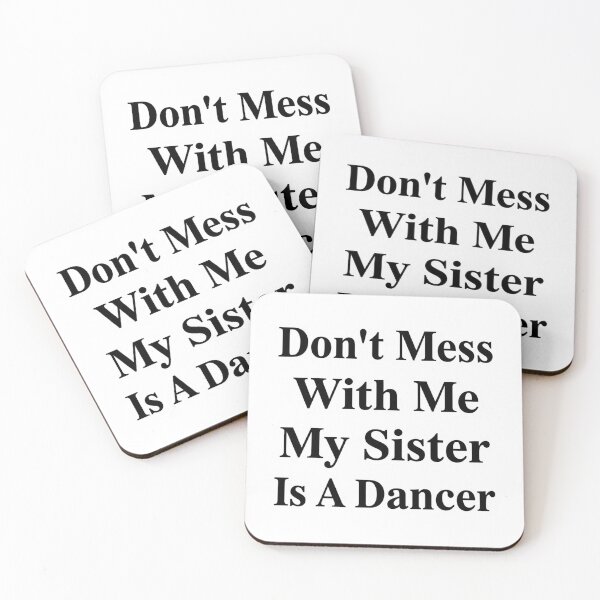 Item preview, Don’t Mess With Me My Sister Is A Dancer Funny Dance Sibling Humor designed and sold by raedattia.