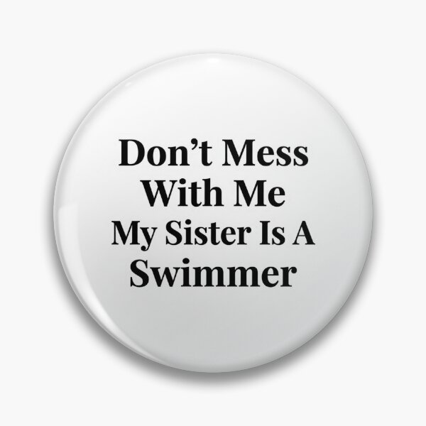 Item preview, Don’t Mess With Me My Sister Is A Swimmer Funny Swim Sibling Humor designed and sold by raedattia.