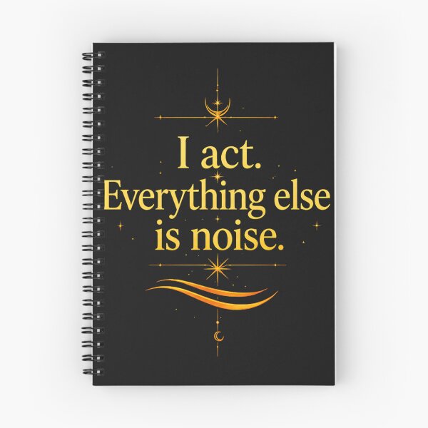 Item preview, I act. Everything else is noise. designed and sold by MaxDreamsArt.