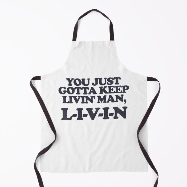 Item preview, You Just Gotta Keep Livin' Man ... L-I-V-I-N designed and sold by Joelliaopez.