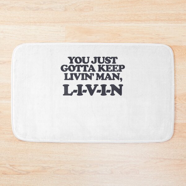 Item preview, You Just Gotta Keep Livin' Man ... L-I-V-I-N designed and sold by Joelliaopez.
