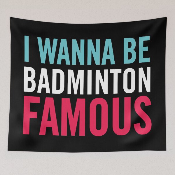 Item preview, I Wanna Be Badminton Famous – Funny Badminton Player Quote designed and sold by artworkathome.