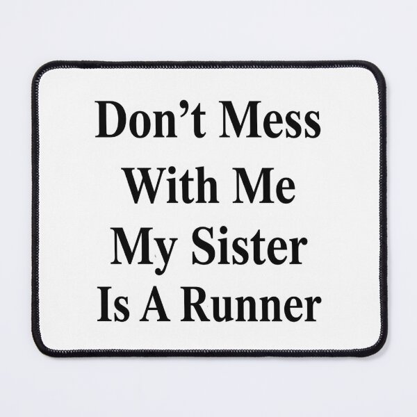 Item preview, Don’t Mess With Me My Sister Is A Runner Funny Marathon Sibling Humor designed and sold by raedattia.