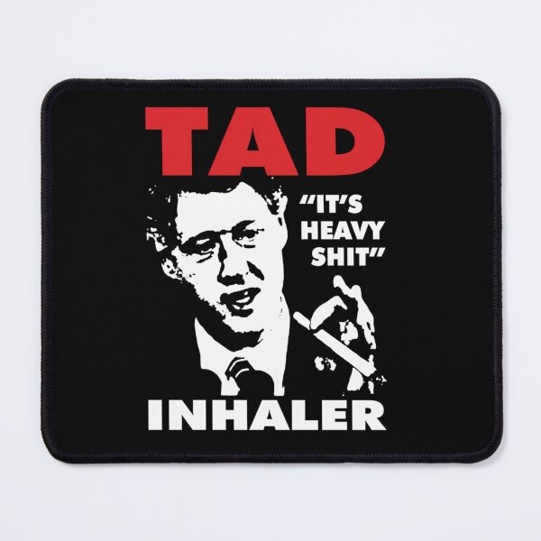 Item preview, Tad Inhaler Heavy Shit Bill Clinton designed and sold by AnandAnjaliArt.