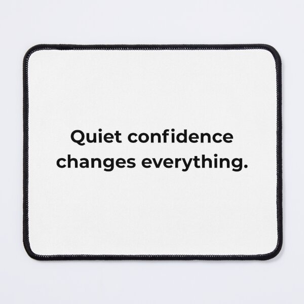 Item preview, Quiet confidence changes everything. designed and sold by MPSTUDIOPL.