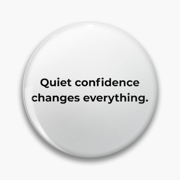 Item preview, Quiet confidence changes everything. designed and sold by MPSTUDIOPL.