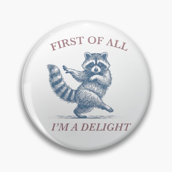 Item preview, First Of All I'm A Delight Funny Dancing Raccoon designed and sold by HometownCozyCo.