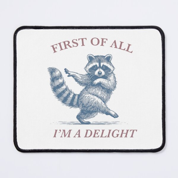 Item preview, First Of All I'm A Delight Funny Dancing Raccoon designed and sold by HometownCozyCo.