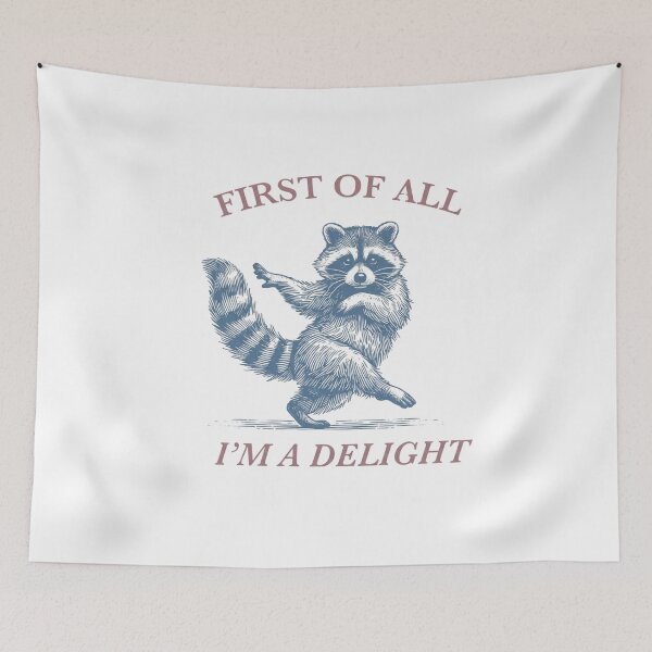 Item preview, First Of All I'm A Delight Funny Dancing Raccoon designed and sold by HometownCozyCo.