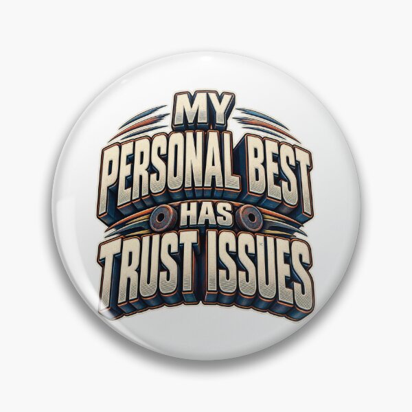 Item preview, My Personal Best Has Trust Issues designed and sold by FZ Designs.