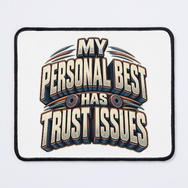Item preview, My Personal Best Has Trust Issues designed and sold by FZ Designs.