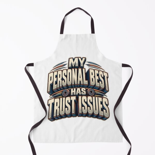 Item preview, My Personal Best Has Trust Issues designed and sold by FZ Studio .