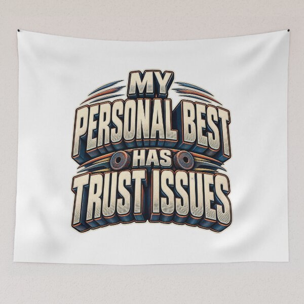 Item preview, My Personal Best Has Trust Issues designed and sold by FZ Designs.