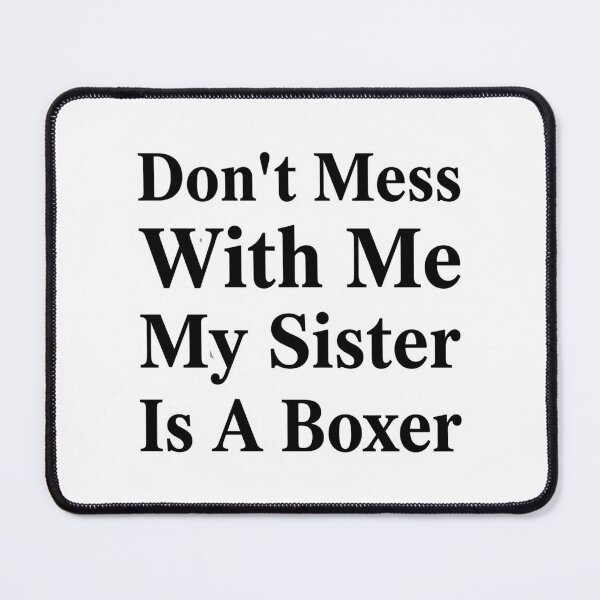 Item preview, Don’t Mess With Me My Sister Is A Boxer Funny Boxing Sibling Humor designed and sold by raedattia.