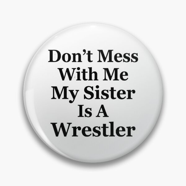 Item preview, Don’t Mess With Me My Sister Is A Wrestler Funny Wrestling Sibling Humor designed and sold by raedattia.