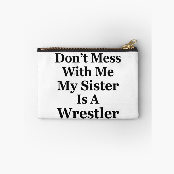 Item preview, Don’t Mess With Me My Sister Is A Wrestler Funny Wrestling Sibling Humor designed and sold by raedattia.