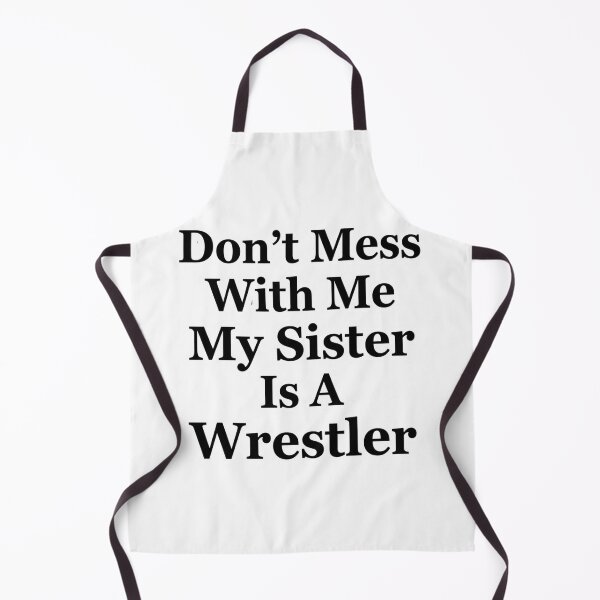 Item preview, Don’t Mess With Me My Sister Is A Wrestler Funny Wrestling Sibling Humor designed and sold by raedattia.