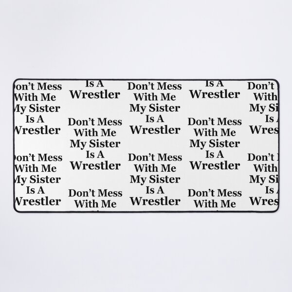 Item preview, Don’t Mess With Me My Sister Is A Wrestler Funny Wrestling Sibling Humor designed and sold by raedattia.