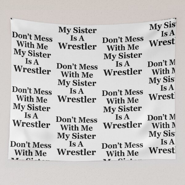 Item preview, Don’t Mess With Me My Sister Is A Wrestler Funny Wrestling Sibling Humor designed and sold by raedattia.