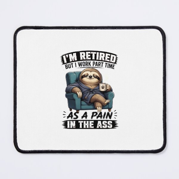 Item preview, Funny Retired Sloth Part Time Pain In The Ass Retirement designed and sold by leocreatives.