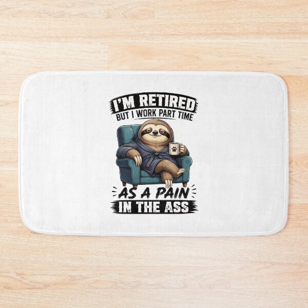 Item preview, Funny Retired Sloth Part Time Pain In The Ass Retirement designed and sold by leocreatives.