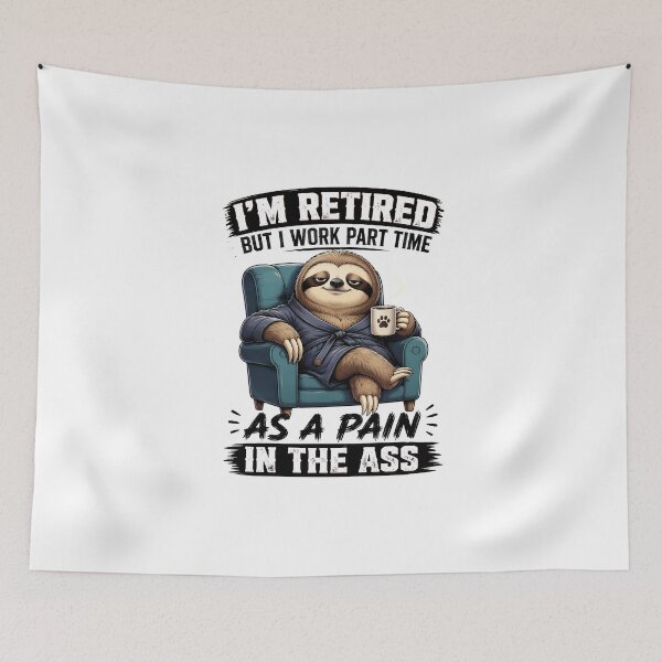 Item preview, Funny Retired Sloth Part Time Pain In The Ass Retirement designed and sold by leocreatives.