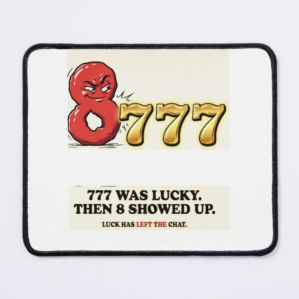 Item preview, 8777 Lucky 777 Ruined - Luck Has Left The Chat designed and sold by FurryPrintLab-FurryPrintLabDesign.