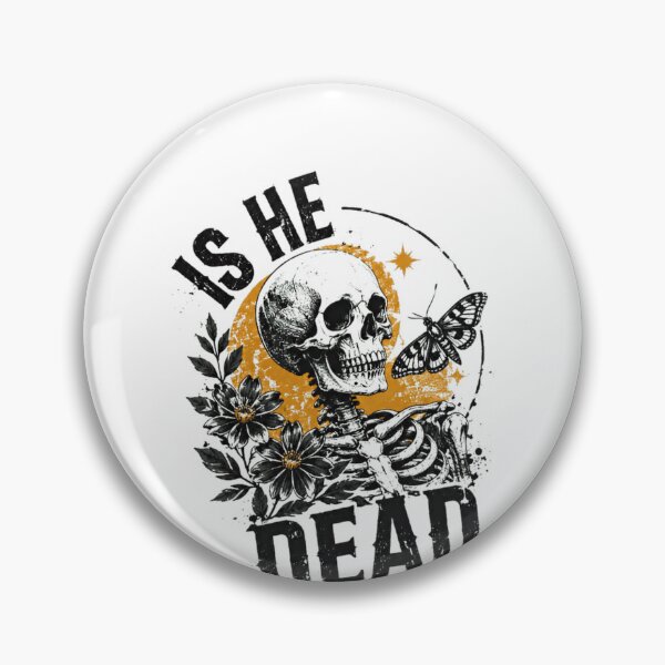 Item preview, Is He Dead Yet Skeleton Dark Humor Morbid designed and sold by HumansStuck12.