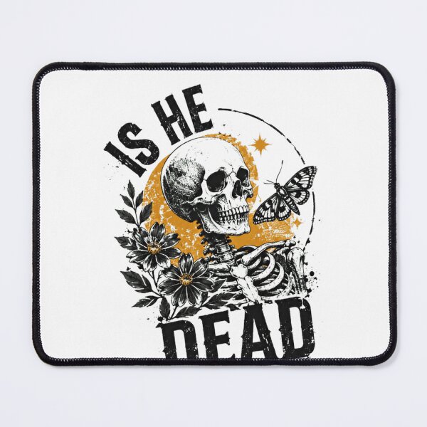 Item preview, Is He Dead Yet Skeleton Dark Humor Morbid designed and sold by HumansStuck12.