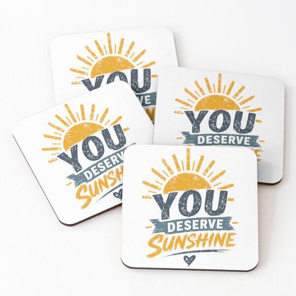 Item preview, You Deserve Sunshine Positive Motivation Inspiration Encouragement Uplifting Quote designed and sold by HumansStuck12.