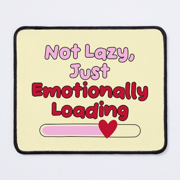 Item preview, Not Lazy Just Emotionally Loading Funny Quote designed and sold by jianina-alondra.
