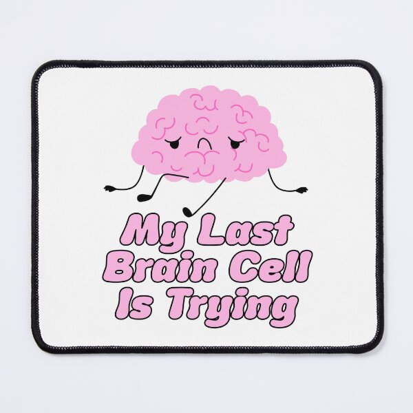 Item preview, My Last Brain Cell Is Trying Funny Quote designed and sold by jianina-alondra.