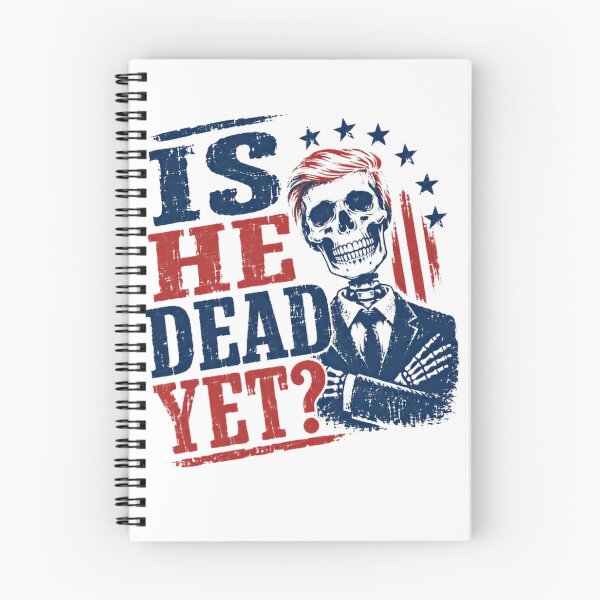 Item preview, Is He Dead Yet? Anti Trump Political Humor Democrat Liberal designed and sold by HumansStuck12.