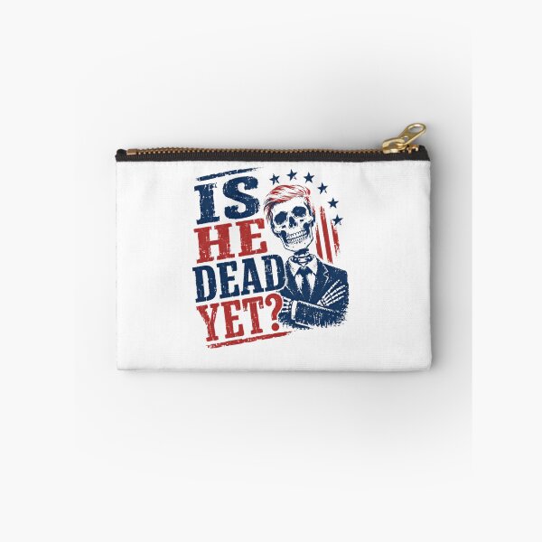 Item preview, Is He Dead Yet? Anti Trump Political Humor Democrat Liberal designed and sold by HumansStuck12.