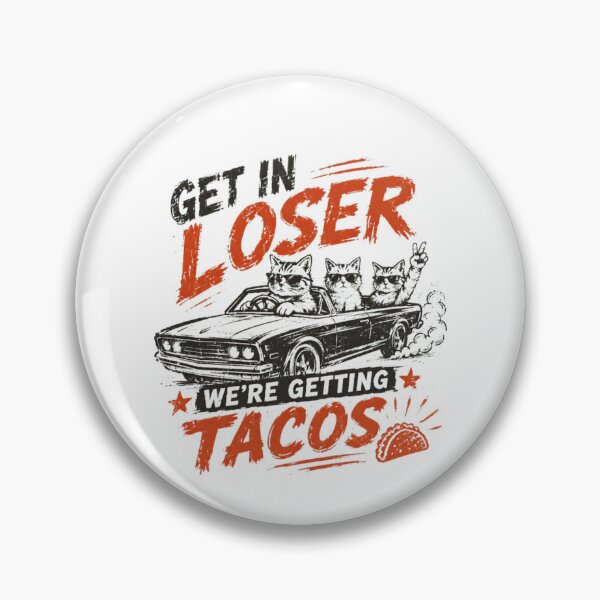 Item preview, Get In Loser We're Getting Tacos Cats Funny Movie Quote Cat Lover Taco Lover designed and sold by HumansStuck12.