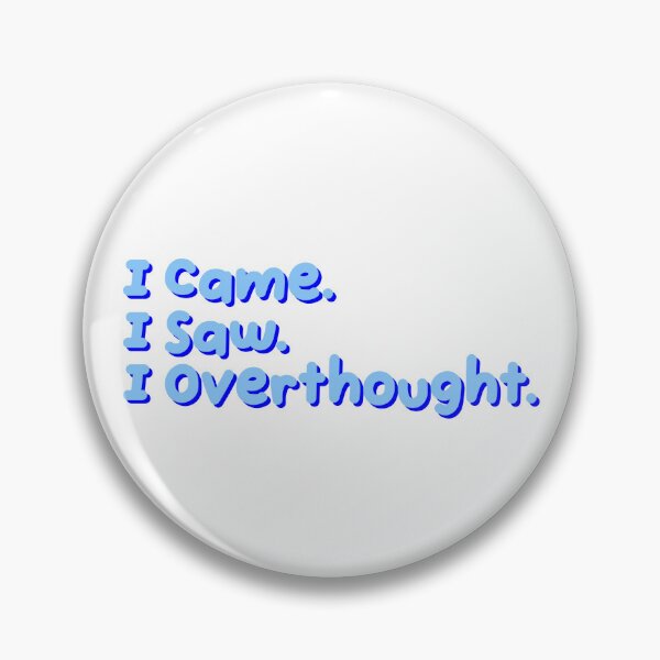 Item preview, I Came I Saw I Overthought Funny Quote designed and sold by jianina-alondra.