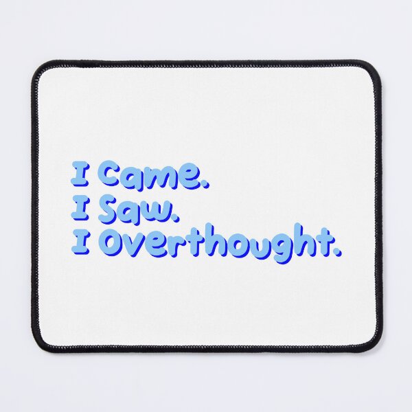 Item preview, I Came I Saw I Overthought Funny Quote designed and sold by jianina-alondra.