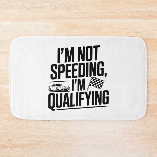 Item preview, I'm Not Speeding I'm Qualifying designed and sold by Frank Ring.